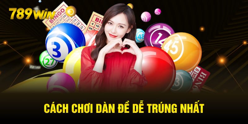 Cách chơi dàn đề dễ trúng nhất